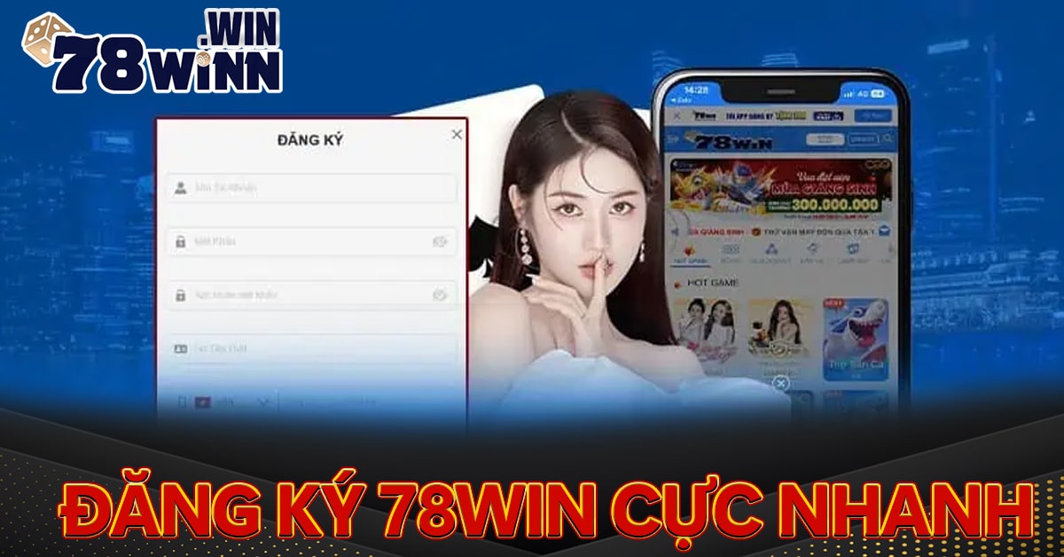 Các bước đăng ký 78win cực nhanh và đơn giản