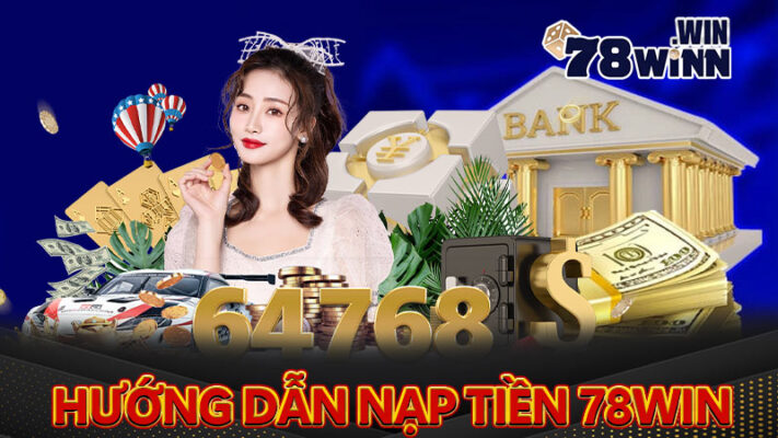 Hướng dẫn nạp tiền 78win