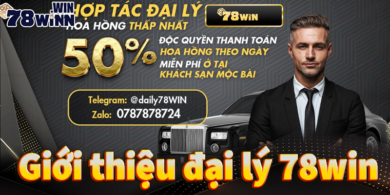 Giới thiệu tổng quan về chương trình đại lý 78win