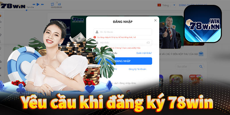 Những yêu cầu bắt buộc khi tiến hành đăng ký 78win